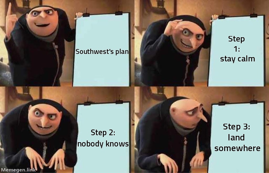 Southwest's plan / Step 1: stay calm / Step 2: nobody knows / Step 3: land somewhere
