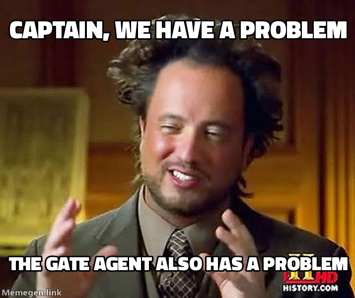 Captain, we have a problem / The gate agent also has a problem
