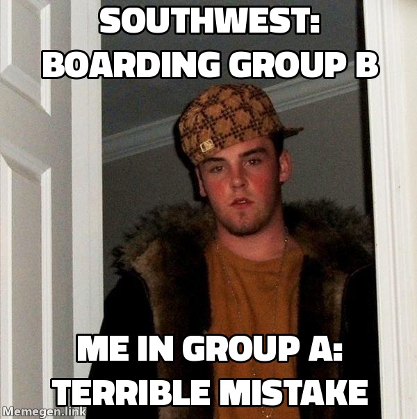 Southwest: boarding group B / Me in group A: terrible mistake